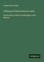 Joseph Henry Allen: A Manual of Instruction in Latin, Buch