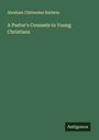 Abraham Chittenden Baldwin: A Pastor's Counsels to Young Christians, Buch