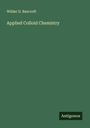 Wilder D. Bancroft: Applied Colloid Chemistry, Buch