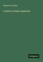Stephen M. Andres: A Sketch of Elder Daniel Hix, Buch
