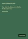 Anton Prokesch Von Osten: Aus dem Nachlasse des Grafen Prokesch-Osten, Buch
