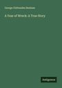George Chittenden Benham: A Year of Wreck: A True Story, Buch