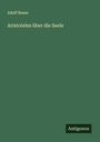 Adolf Busse: Aristoteles über die Seele, Buch