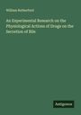 William Rutherford: An Experimental Research on the Physiological Actions of Drugs on the Secretion of Bile, Buch