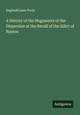 Reginald Lane Poole: A History of the Huguenots of the Dispersion at the Recall of the Edict of Nantes, Buch