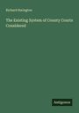 Richard Harington: The Existing System of County Courts Considered, Buch
