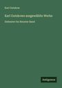 Karl Gutzkow: Karl Gutzkows ausgewählte Werke, Buch