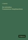 F. Hautsch: Die stationären Transmissions-Dampfmaschinen, Buch