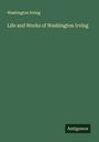 Washington Irving: Life and Works of Washington Irving, Buch