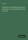 Anonym: Almanach der königlich bayerischen Akademie der Wissenschaften für das Jahr 1847, Buch
