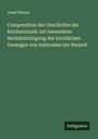 Josef Sittard: Compendium der Geschichte der Kirchenmusik mit besonderer Berücksichtigung des kirchlichen Gesanges von Ambrosius zur Neuzeit, Buch