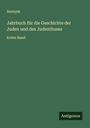 Anonym: Jahrbuch für die Geschichte der Juden und des Judenthums, Buch