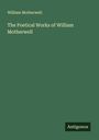 William Motherwell: The Poetical Works of William Motherwell, Buch