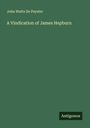 John Watts De Peyster: A Vindication of James Hepburn, Buch