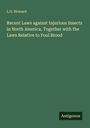 L. O. Howard: Recent Laws against Injurious Insects in North America, Together with the Laws Relative to Foul Brood, Buch