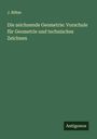 J. Böhm: Die zeichnende Geometrie: Vorschule für Geometrie und technisches Zeichnen, Buch