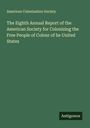 American Colonization Society: The Eighth Annual Report of the American Society for Colonizing the Free People of Colour of he United States, Buch