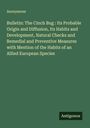 Anonymous: Bulletin: The Cinch Bug : Its Probable Origin and Diffusion, Its Habits and Development, Natural Checks and Remedial and Preventive Measures with Mention of the Habits of an Allied European Species, Buch