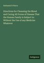 Nathaniel N Pierce: Directions for Cleansing the Blood and Curing All Forms of Disease That the Human Family is Subject to: Without the Use of any Medicine Whatever, Buch