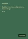 Anonymous: Bulletin: Some Insects Injourious to Garden Crops., Buch