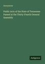 Anonymous: Public Acts of the State of Tennessee Passed at the Thirty-Fourth General Assembly, Buch