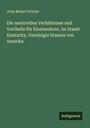 John Robert Procter: Die materiellen Verhältnisse und Vortheile für Einwanderer, im Staate Kentucky, Vereinigte Staaten von Amerika, Buch