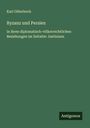 Karl Güterbock: Byzanz und Persien, Buch
