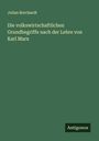 Julian Borchardt: Die volkswirtschaftlichen Grundbegriffe nach der Lehre von Karl Marx, Buch