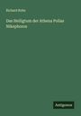 Richard Bohn: Das Heiligtum der Athena Polias Nikephoros, Buch