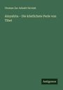 Otoman Zar-Adusht Ha'nish: Ainyahita - Die köstlichste Perle von Tibet, Buch