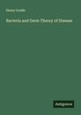Henry Gradle: Bacteria and Germ Theory of Disease, Buch
