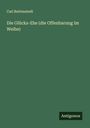 Carl Buttenstedt: Die Glücks-Ehe (die Offenbarung im Weibe), Buch