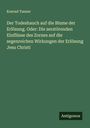 Konrad Tanner: Der Todeshauch auf die Blume der Erlösung. Oder: Die zerstörenden Einflüsse des Zornes auf die segenreichen Wirkungen der Erlösung Jesu Christi, Buch