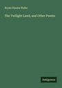 Bryan Charles Waller: The Twilight Land, and Other Poems, Buch
