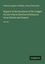 Edward Loughlin O'Malley: Reports of the Decisions of the Judges for the Trial of Election Petitions in Great Britain and Ireland, Buch