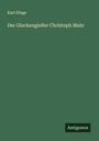 Kurt Kluge: Der Glockengießer Christoph Mahr, Buch
