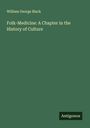 William George Black: Folk-Medicine: A Chapter in the History of Culture, Buch