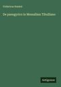 Fridericus Hankel: De panegyrico in Messallam Tibulliano, Buch