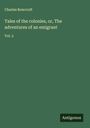 Charles Rowcroft: Tales of the colonies, or, The adventures of an emigrant, Buch