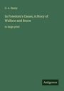 G. A. Henty: In Freedom's Cause; A Story of Wallace and Bruce, Buch