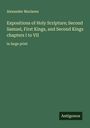 Alexander Maclaren: Expositions of Holy Scripture; Second Samuel, First Kings, and Second Kings chapters I to VII, Buch