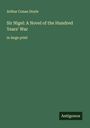 Sir Arthur Conan Doyle: Sir Nigel: A Novel of the Hundred Years' War, Buch