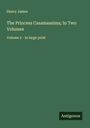 Henry James: The Princess Casamassima; In Two Volumes, Buch