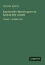 Alexander Maclaren: Expositions of Holy Scripture; St. Luke, In Two Volumes, Buch