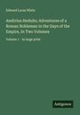 Edward Lucas White: Andivius Hedulio; Adventures of a Roman Nobleman in the Days of the Empire, In Two Volumes, Buch