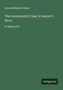 Anna Katharine Green: The Leavenworth Case; A Lawyer's Story, Buch