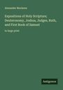 Alexander Maclaren: Expositions of Holy Scripture; Deuteronomy, Joshua, Judges, Ruth, and First Book of Samuel, Buch