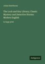 Julian Hawthorne: The Lock and Key Library; Classic Mystery and Detective Stories: Modern English, Buch