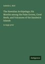 Isabella L. Bird: The Hawaiian Archipelago; Six Months among the Palm Groves, Coral Reefs, and Volcanoes of the Sandwich Islands, Buch