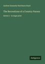Andrew Kennedy Hutchison Boyd: The Recreations of a Country Parson, Buch